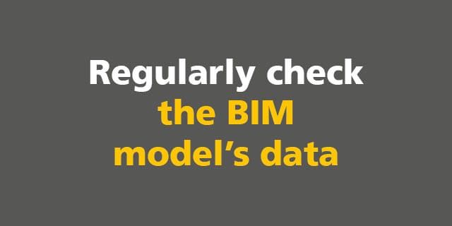 BIM: Regularly check the BIM model’s data