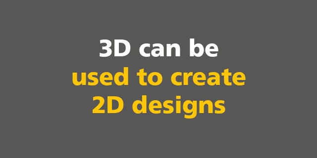 BIM: 3D can be used to create 2D designs