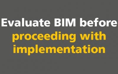 BIM: Evaluate BIM before proceeding with implementation